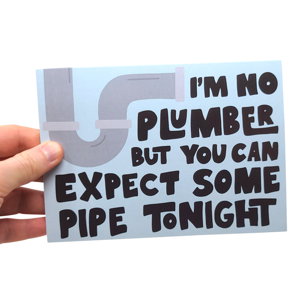 Expect Some Pipe Tonight - Silly Plumbing Card