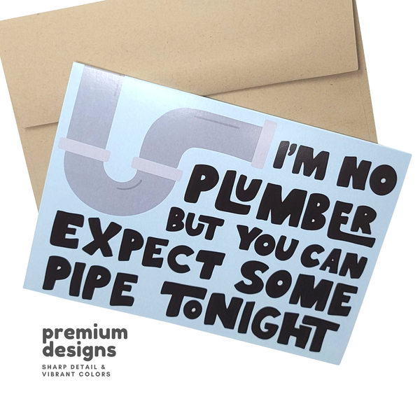 Expect Some Pipe Tonight - Silly Plumbing Card