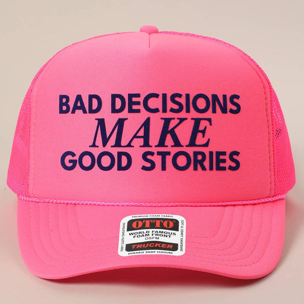 Bad Decisions Make Good Stories Text Print Mesh Back Cap