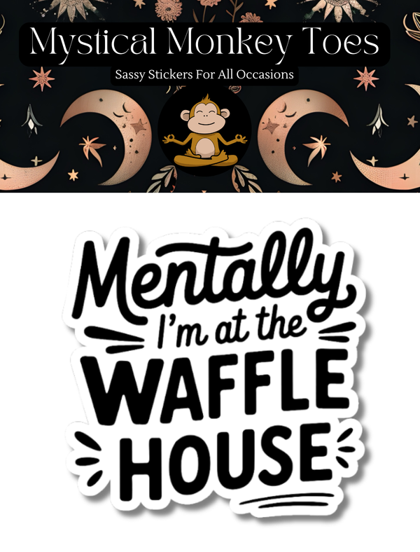 Funny I'm At The Waffle House Vinyl Sticker