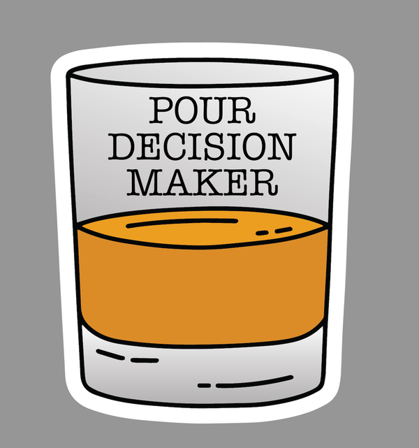 Pour Decision Maker Bourbon Whiskey Sticker