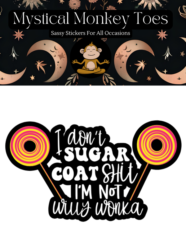 Funny I Don't Sugar Coat Shit Sticker