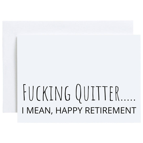 Retirement Greeting Card, Fucking quitter...