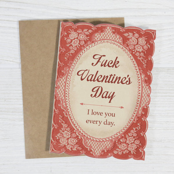 Fuck Valentine's Day, I Love You Every Day - Die Cut Card