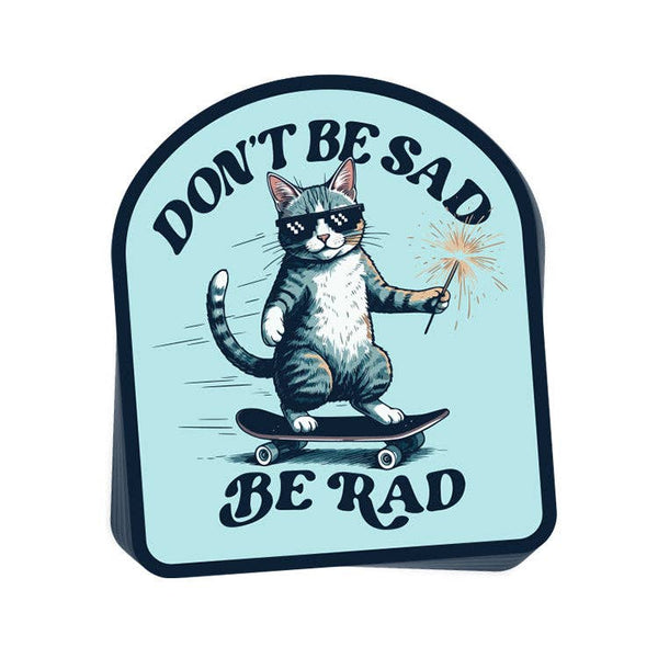 Don't Be Sad Be Rad (Decal)