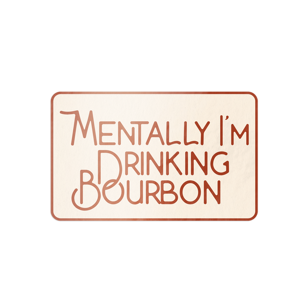 Mentally Drinking Bourbon Whiskey Sticker