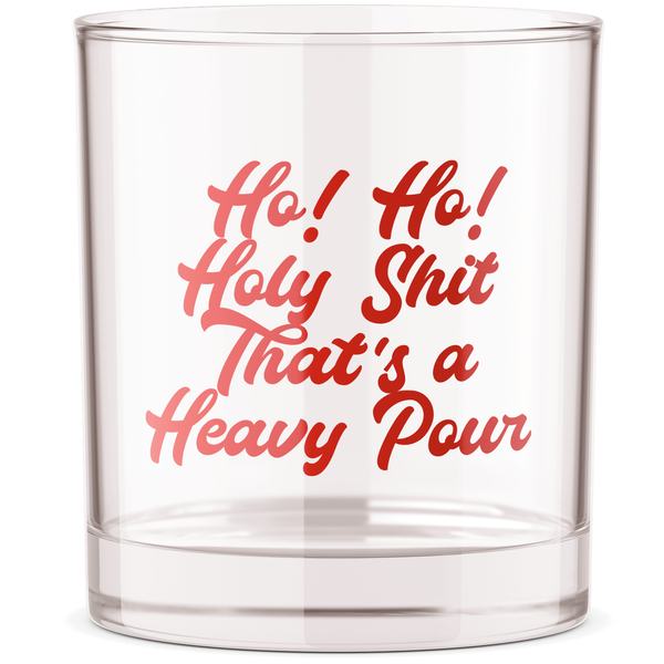 Ho Ho Holy Shit Heavy Pour Bourbon Whiskey Rocks Glass