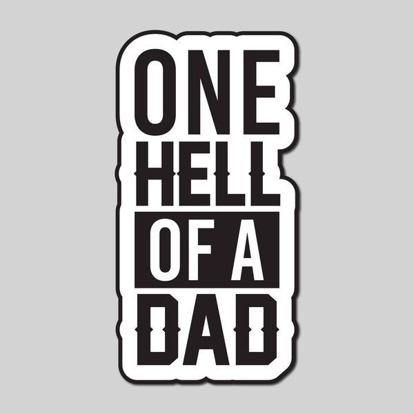 One Hell Of A Dad Sticker