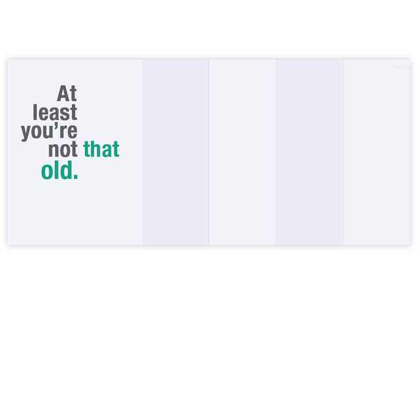 At Least You're Not Old • Funny Fold-out Birthday Card