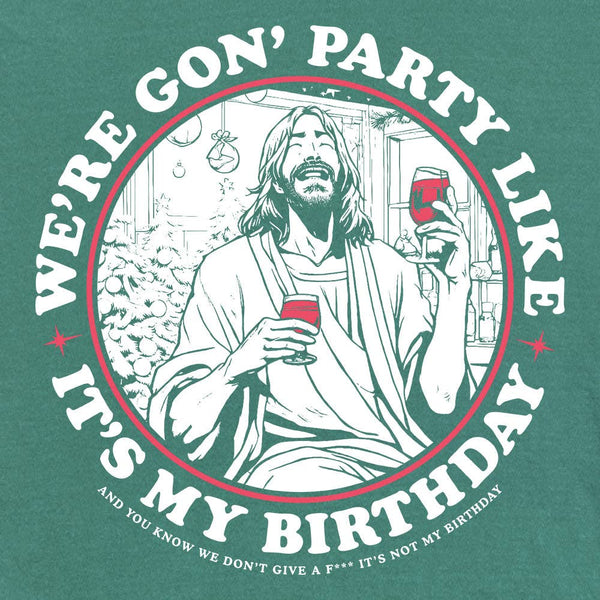 We're Gon' Party Like It's My Birthday