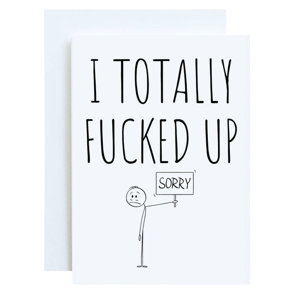 I Totally Fucked Up, Sorry, Funny Apology Greeting Card
