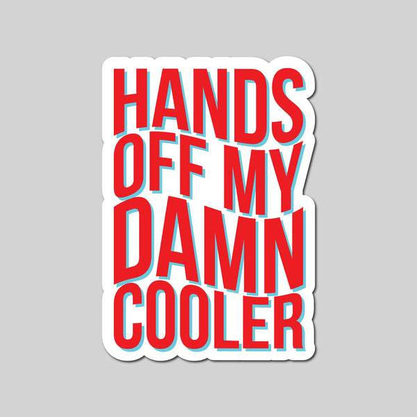 Hands Off My Damn Cooler Sticker