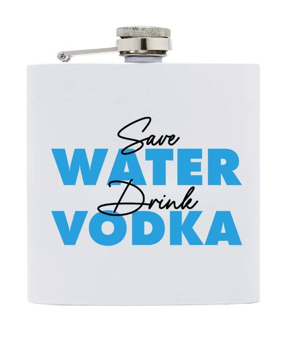 Stainless Steel Flask - Save Water Drink Vodka - White