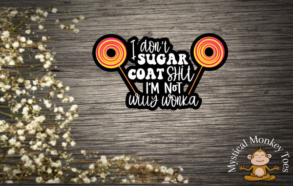 Funny I Don't Sugar Coat Shit Sticker