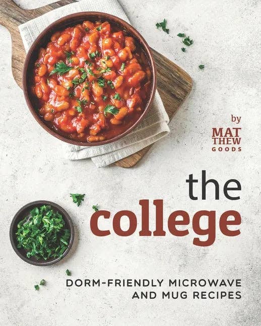 The College Cookbook: Dorm-Friendly Microwave and Mug Recipes - Paperback