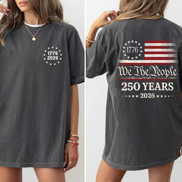 We The People, 250 Years, Flag, Comfort Colors T-Shirt