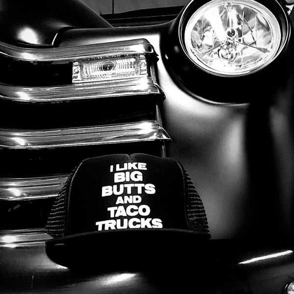 I Like Big Butts And Taco Trucks Trucker Hat