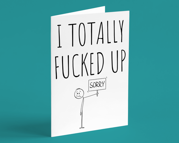 I Totally Fucked Up, Sorry, Funny Apology Greeting Card