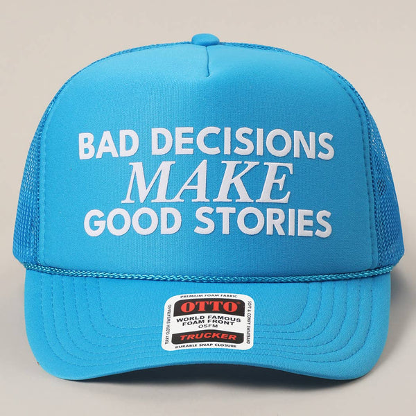 Bad Decisions Make Good Stories Text Print Mesh Back Cap