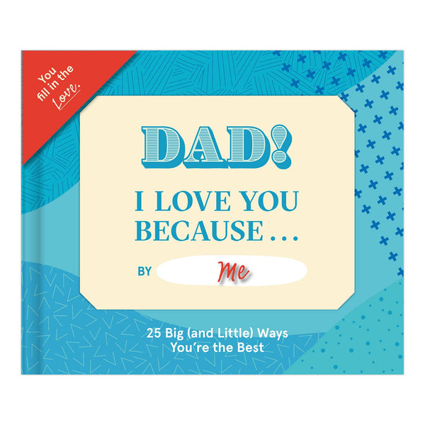 Dad, I Love You Because …  Fill in the Love® Book