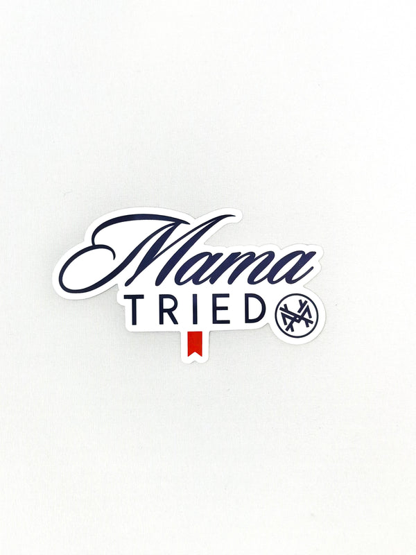 MHC Mama Tried Sticker