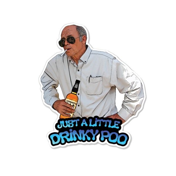 Trailer Park Boys Mr. Lahey Just a Little Drinky Poo Sticker