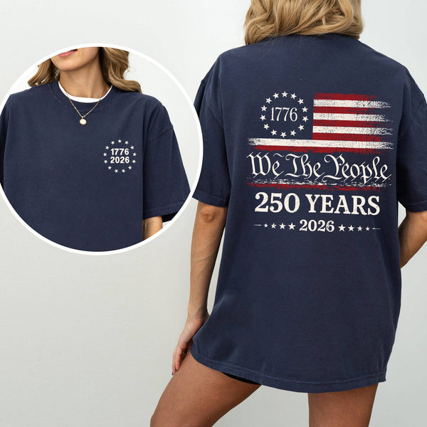 We The People, 250 Years, Flag, Comfort Colors T-Shirt