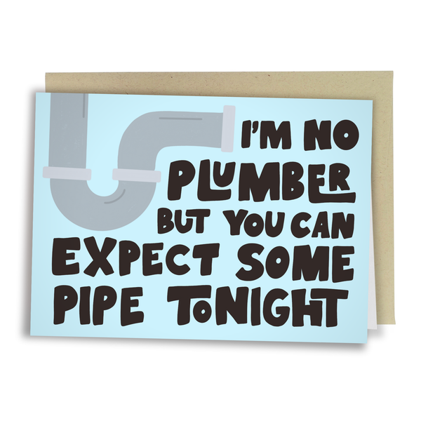 Expect Some Pipe Tonight - Silly Plumbing Card