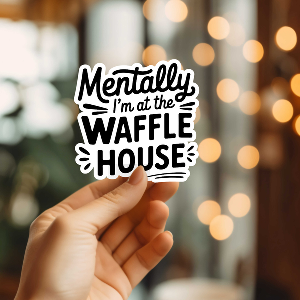 Funny I'm At The Waffle House Vinyl Sticker