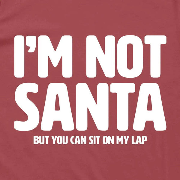 I'm Not Santa But You Can Sit On My Lap