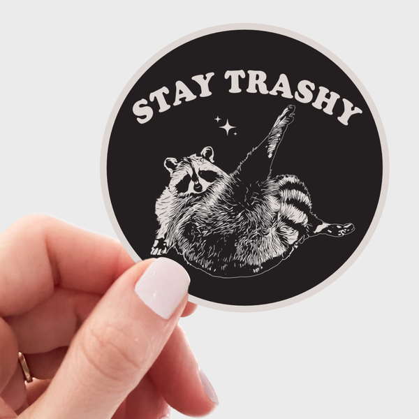 Stay Trashy Sticker - raccoon, classy, trash panda, funny