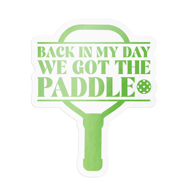 Back In My Day We Got The Paddle Pickleball Sticker