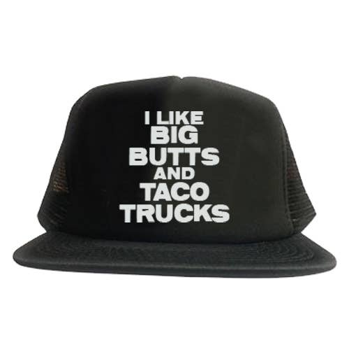 I Like Big Butts And Taco Trucks Trucker Hat