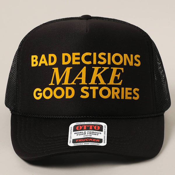 Bad Decisions Make Good Stories Text Print Mesh Back Cap