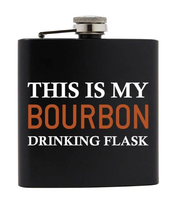 Stainless Steel Flask - This is my Drinking Flask - Bourbon