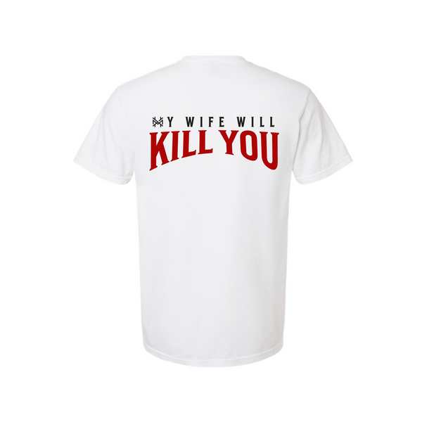 My Wife Will Kill You Funny T-Shirt