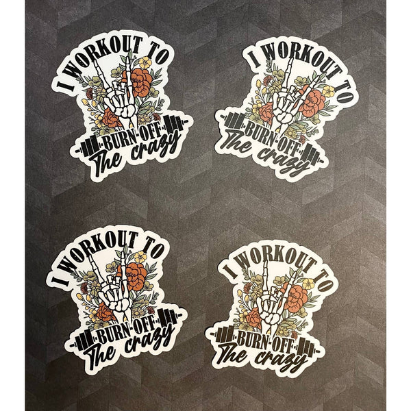 I Workout To Burn Off The Crazy - Sticker for Gym