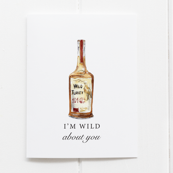 Wild About You Funny Bourbon Whiskey Greeting Card